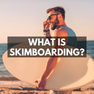 What is skimboarding