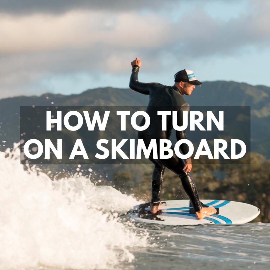 How To Turn On A Skimboard