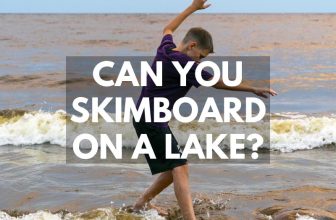 Can You Skimboard On A Lake