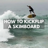 Skimboard Kickflip Guide: How to Kickflip on a Skimboard